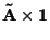 $\mathbf{\tilde A \times 1}$