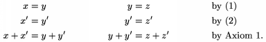 $$\xalignat3 x&=y & y&=z&& \text{by (1)}\\ x'&=y' & y'&=z'&&\text{by (2)}\\ x+x'&=y+y' & y+y'&=z+z' && \text{by Axiom 1.} \endxalignat$$