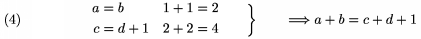 $$\left. \alignedat2 a&=b&\quad 1+1&=2\\c&=d+1&\quad2+2&=4 \endalignedat\qquad\right\}\qquad\Longrightarrow a+b=c+d+1\tag4$$